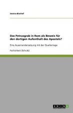 Petrusgrab in Rom als Beweis fur den dortigen Aufenthalt des Apostels?