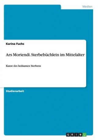 Ars Moriendi. Sterbebuchlein im Mittelalter