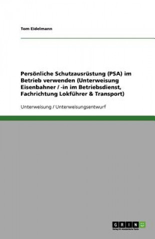 Persönliche Schutzausrüstung (PSA) im Betrieb verwenden (Unterweisung Eisenbahner / -in im Betriebsdienst, Fachrichtung Lokführer & Transport)