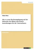 Alte vs. neue Rechnungslegung auf der Aktivseite der Bilanz und dessen Auswirkungen fur die Unternehmen