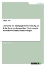 Rolle der padagogischen Beratung als Teilaufgabe padagogischer Foerderung im Kontext von Verhaltensstoerungen
