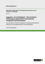 Augustin, ein Verhängnis? - Eine kritische Offenlegung dogmatisch-hermetischer Tendenzen seines Denkens