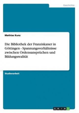 Bibliothek der Franziskaner in Goettingen - Spannungsverhaltnisse zwischen Ordensanspruchen und Bildungsrealitat