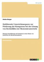 Einfuhrende Unterrichtssequenz zur Foerderung der Kompetenz bei der Loesung von Rechtsfallen im OEkonomieunterricht