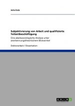 Subjektivierung von Arbeit und qualifizierte Teilzeitbeschaftigung