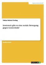Inwieweit gibt es eine soziale Bewegung gegen Gentechnik?