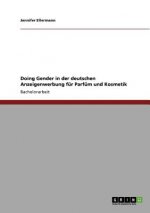 Doing Gender in der deutschen Anzeigenwerbung fur Parfum und Kosmetik