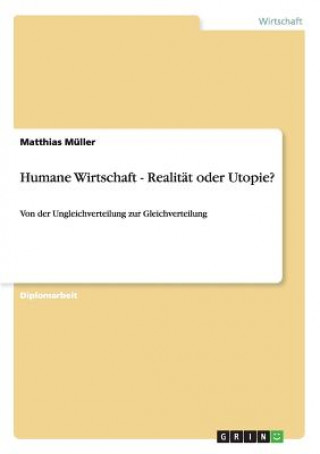 Humane Wirtschaft - Realitat oder Utopie?