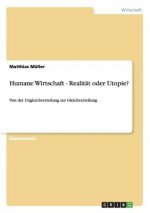 Humane Wirtschaft - Realitat oder Utopie?
