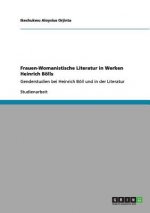 Frauen-Womanistische Literatur in Werken Heinrich Bölls