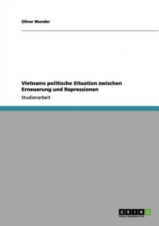 Vietnams Politische Situation Zwischen Erneuerung Und Repressionen