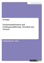 Fouriertransformation und Ortsfrequenzfilterung - Protokoll zum Versuch