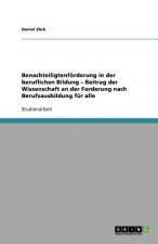 Benachteiligtenfoerderung in der beruflichen Bildung - Beitrag der Wissenschaft an der Forderung nach Berufsausbildung fur alle