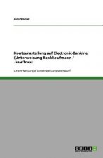 Kontoumstellung auf Electronic-Banking (Unterweisung Bankkaufmann / -kauffrau)