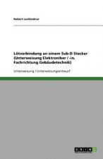 Lötverbindung an einem Sub-D Stecker (Unterweisung Elektroniker / -in, Fachrichtung Gebäudetechnik)