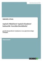 typisch Mädchen? typisch Knaben? kulturelle Geschlechterfabeln!