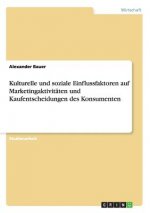 Kulturelle und soziale Einflussfaktoren auf Marketingaktivitäten und Kaufentscheidungen des Konsumenten