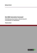 Kmu Innovation Scorecard. Entwicklung Eines Tools Zur Bewertung Von Innovationen Im Mittelstand