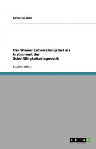 Wiener Entwicklungstest als Instrument der Schulfahigkeitsdiagnostik