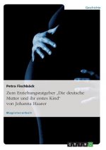 Zum Erziehungsratgeber Die deutsche Mutter und ihr erstes Kind von Johanna Haarer