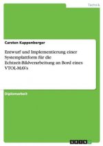 Entwurf und Implementierung einer Systemplattform fur die Echtzeit-Bildverarbeitung an Bord eines VTOL-MAVs