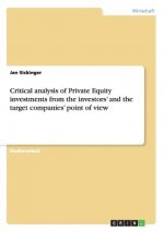 Critical analysis of Private Equity investments from the investors' and the target companies' point of view