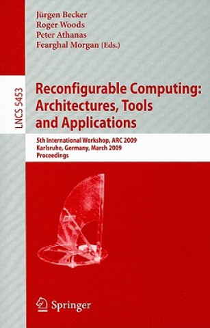 Reconfigurable Computing: Architectures, Tools and Applications