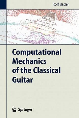 Computational Mechanics of the Classical Guitar (Rolf Bader)()
