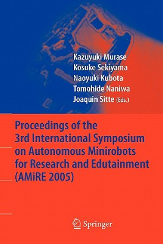 Proceedings of the 3rd International Symposium on Autonomous Minirobots for Research and Edutainment (AMiRE 2005)