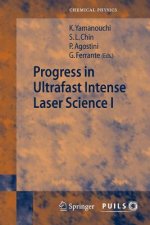 Progress in Ultrafast Intense Laser Science I