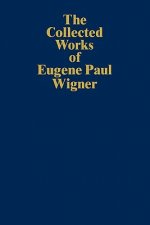 Collected Works of Eugene Paul Wigner