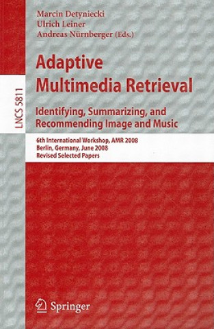 Adaptive Multimedia Retrieval: Identifying, Summarizing, and Recommending Image and Music