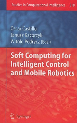 Soft Computing for Intelligent Control and Mobile Robotics