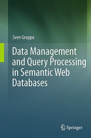 Data Management and Query Processing in Semantic Web Databases