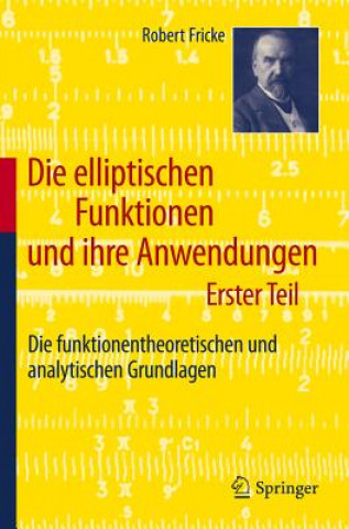Die elliptischen Funktionen und ihre Anwendungen. Bd.1