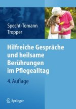 Hilfreiche Gesprache und heilsame Beruhrungen im Pflegealltag