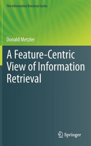 Feature-Centric View of Information Retrieval