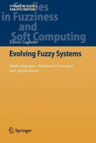 Evolving Fuzzy Systems - Methodologies, Advanced Concepts and Applications