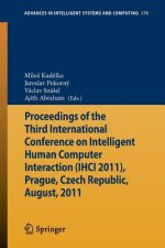 Proceedings of the Third International Conference on Intelligent Human Computer Interaction (IHCI 2011), Prague, Czech Republic, August, 2011