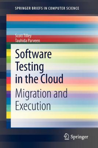 Software Testing in the Cloud (Scott Tilley,Tauhida Parveen)()