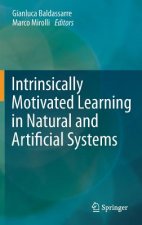 Intrinsically Motivated Learning in Natural and Artificial Systems