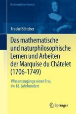 Mathematische Und Naturphilosophische Lernen Und Arbeiten Der Marquise Du Chatelet (1706-1749)