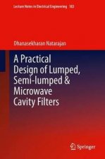 Practical Design of Lumped, Semi-lumped & Microwave Cavity Filters