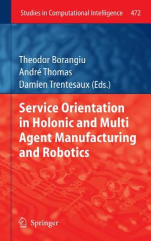 Service Orientation in Holonic and Multi Agent Manufacturing and Robotics