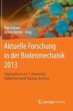 Aktuelle Forschung in Der Bodenmechanik 2013