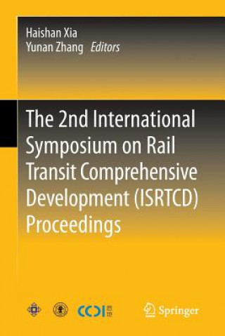 2nd International Symposium on Rail Transit Comprehensive Development (ISRTCD) Proceedings