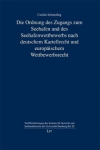 Die Ordnung des Zugangs zum Seehafen und des Seehafenwettbewerbs nach deutschem Kartellrecht und europäischem Wettbewerbsrecht