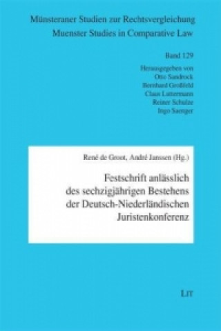 Festschrift anlässlich des sechzigjährigen Bestehens der Deutsch-Niederländischen Juristenkonferenz