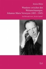 Wanderer zwischen den Weltanschauungen: Johannes Maria Verweyen (1883-1945)