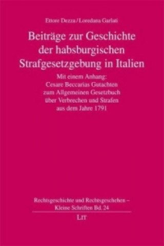 Beiträge zur Geschichte der habsburgerischen Strafgesetzgebung in Italien
